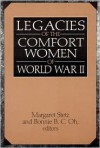 Legacies of the Comfort Women of World War II - Margaret D. Stetz