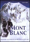 Mont Blanc: Discovery and Conquest of the Giant of the Alps - Stefano Ardito, A.B. Milan