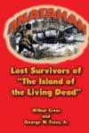 Anatahan: Lost Survivors of the Island of the Living Dead - Mike Dow, Antonia Blyth