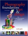 Photography Foundations for Art and Design: The Creative Photography Handbook - Mark Galer