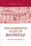 The Narrative Pulse of Beowulf: Arrivals and Departures - John M. Hill