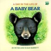 A Day In The Life Of A Baby Bear: The Cub's First Swim - Peter Barrett, Susan Barrett