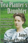 THE TEA PLANTER'S DAUGHTER:A wonderfully moving story of courage and enduring love: One of the Tyneside Sagas (The Edwardian Sagas) - Janet MacLeod Trotter