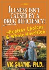 Illness Isn't Caused By A Drug Deficiency! - Vic Shayne