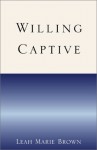 Willing Captive - Leah Marie Brown