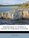 Knowledge Is Power: A Guide to Personal Culture - Philip Gibbs