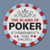 The Slang of Poker - Tom Dalzell, Peter Donahue