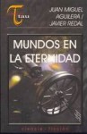 Mundos En La Eternidad - Juan Miguel Aguilera, Javier Redal