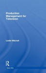 Production Management for Television - Leslie Mitchell