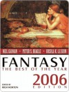 Fantasy: The Best of the Year, 2006 Edition - Rich Horton, Theodora Goss, Holly Phillips, Matthew Hughes
