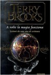 A volte la magia funziona. Lezioni da una vita di scrittura - Terry Brooks, Riccardo Valla