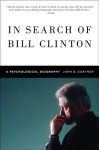 In Search of Bill Clinton: A Psychological Biography - John Gartner