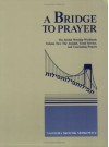 A Bridge to Prayer - Nachama Skolnik Moskowitz