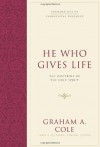 He Who Gives Life: The Doctrine of the Holy Spirit (Foundations of Evangelical Theology) - Graham A. Cole