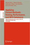 Applying Formal Methods: Testing, Performance, and M/E-Commerce: Forte 2004 Workshops the Formemc, Epew, Itm, Toledo, Spain, October 1-2, 2004 - Manuel Núñez, Key Pousttchi, Fernando Rubio, Zakaaria Maamar, Fernando Pelayo