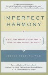 Imperfect Harmony: How to Stay Married for the Sake of Your Children and Still Be Happy - Joshua Coleman, Julia M. Lewis