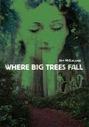 Where Big Trees Fall - Jeff McClelland