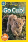 National Geographic Readers: Go Cub! - Susan Neuman