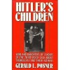 Hitler's Children: Sons and Daughters of Leaders of the Third Reich Talk About Their Fathers and Themselves - Gerald Posner