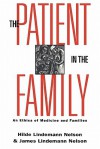 The Patient in the Family - Hilde Lindemann Nelson, James Lindemann Nelson