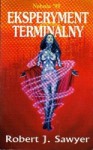 Eksperyment terminalny - Robert J. Sawyer