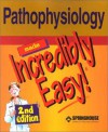 Pathophysiology Made Incredibly Easy! - Springhouse