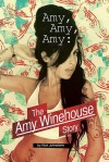 Amy Amy Amy: The Amy Winehouse Story - Nick Johnstone