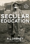 On Secular Education - Robert Lewis Dabney, Douglas Wilson