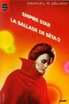 La ballade de Bêta 2, suivi de Empire star - Samuel R. Delany, Eric Chédaille, Gérard Klein