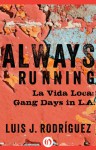 Always Running: La Vida Loca: Gang Days in L.A. - Luis J. Rodríguez