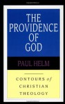 The Providence of God (Contours of Christian Theology, #3) - Paul Helm