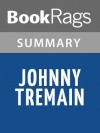 Johnny Tremain: A Story of Boston In Revolt by Esther Forbes | Summary & Study Guide - BookRags