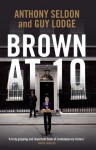 Brown at 10 - Anthony Seldon, Guy Lodge