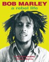 Bob Marley: A Rebel Life - Dennis Morris