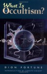 What Is Occultism? - Dion Fortune, Gareth Knight