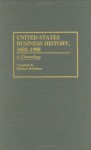 United States Business History, 1602-1988: A Chronology - Richard Robinson