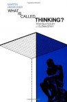 What Is Called Thinking? - Martin Heidegger, Jesse Glenn Gray, Fred Dernburg Wieck