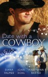 Date With A Cowboy: Iron Cowboy / In The Arms Of The Rancher / At The Texan's Pleasure - Diana Palmer, Joan Hohl, Mary Lynn Baxter