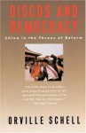 Discos and Democracy: China in the Throes of Reform - Orville Schell