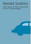 The Case of the Missing Blue Volkswagen - Gerald Locklin