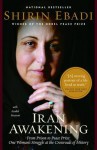 Iran Awakening: From Prison to Peace Prize: One Woman's Struggle at the Crossroads of History - Azadeh Moaveni, Shirin Ebadi