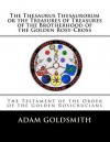 The Thesaurus Thesaurorum or the Treasures of Treasures of the Brotherhood of the Golden Rosy-Cross - Adam Goldsmith