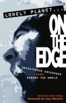 Lonely Planet on the Edge: Extreme Travel - Cecil Kuhne