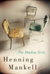 The Shadow Girls - Henning Mankell, Ebba Segerberg