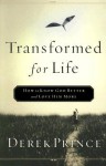 Transformed for Life: How to Know God Better and Love Him More - Derek Prince