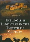 The English Landscape in the Twentieth Century - Trevor Rowley