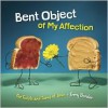 Bent Object of My Affection: The Twists and Turns of Love - Terry Border