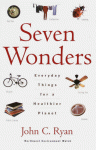 Seven Wonders: Everyday Things for a Healthier Planet - John C. Ryan