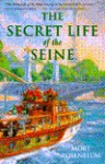 The Secret Life Of The Seine - Mort Rosenblum