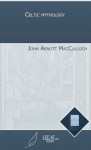 Celtic mythology - John Arnott MacCulloch